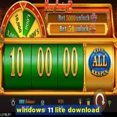 windows 11 lite download